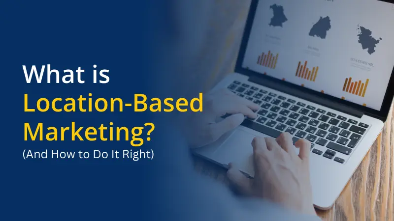 Location-Based Marketing Strategies To Improve Lead Generation