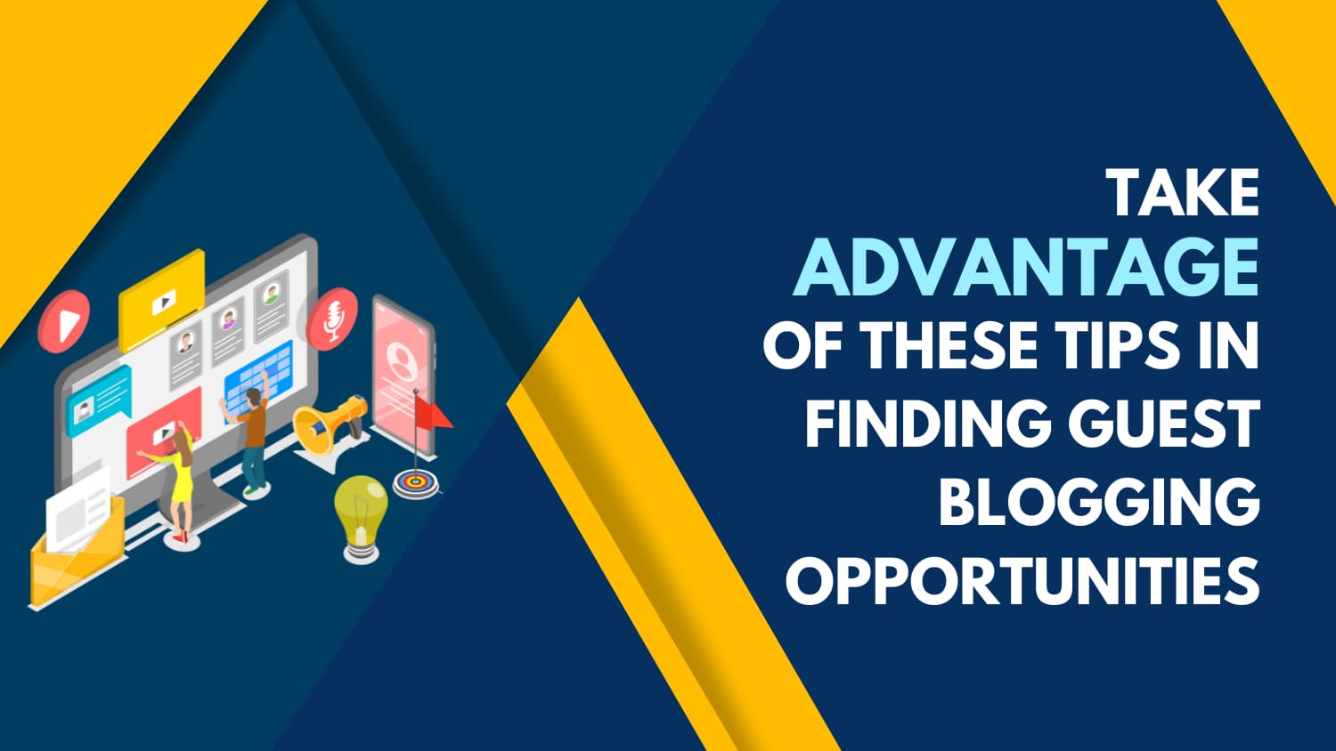 Take Advantage Of These Tips In Finding Guest Blogging Opportunities