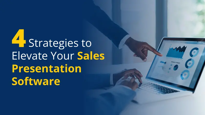 4 Strategies to Elevate Your Sales Presentation Software