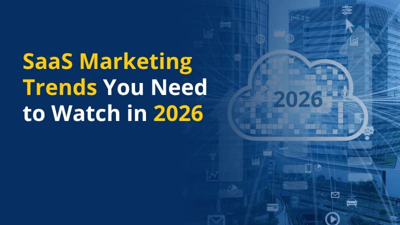 SaaS Marketing Trends You Need to Watch in 2026