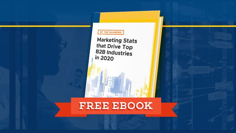 Free Ebook: Marketing Stats that Drive Top B2B Industries in 2020