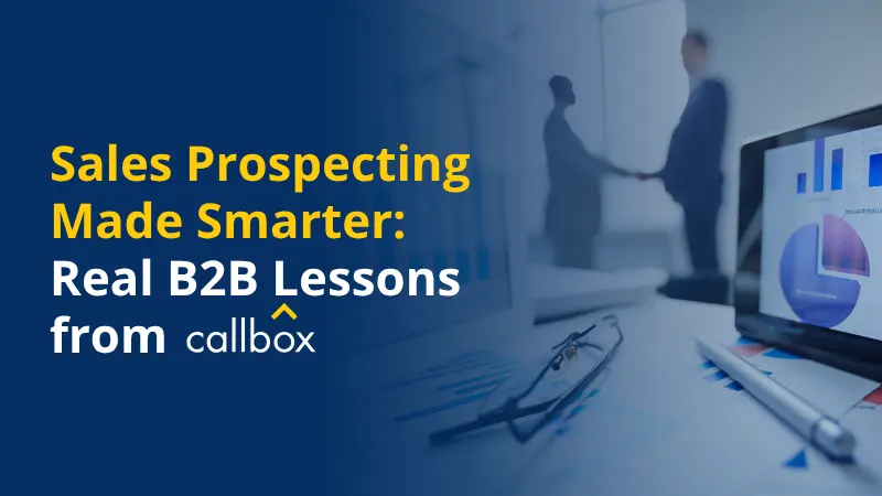 Sales Prospecting Made Smarter Real B2B Lessons from Callbox