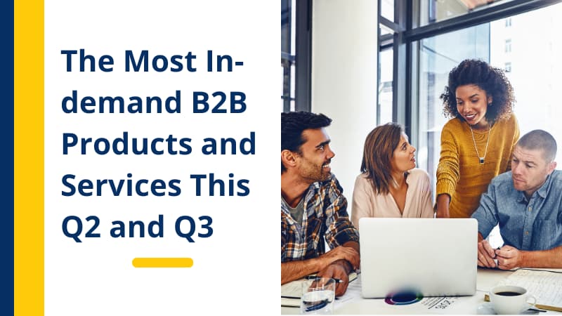 The Most In-demand B2B Products and Services This Q2 and Q3