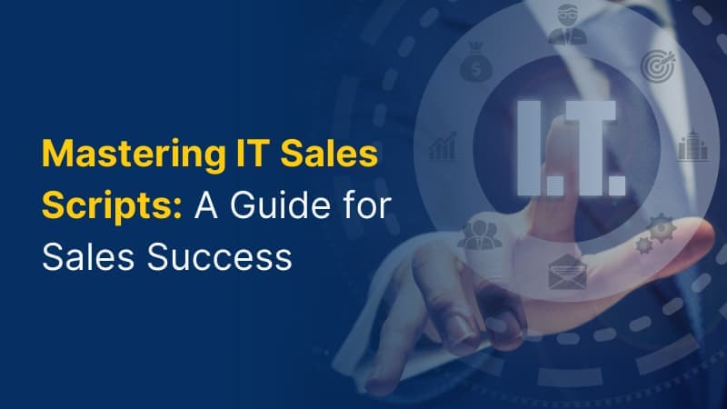 Mastering IT Sales Scripts A Guide for Sales Success