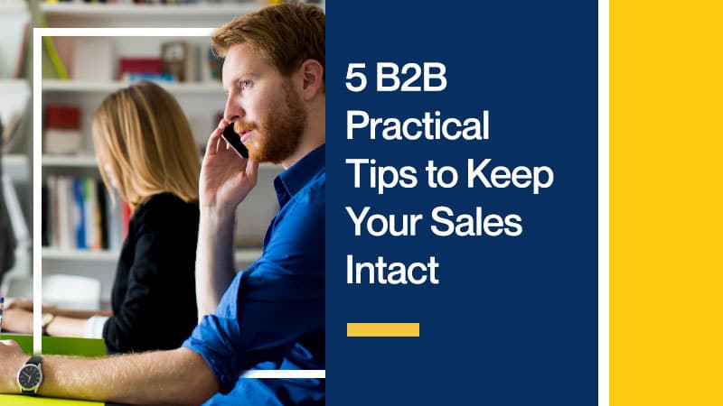5-B2B-Practical-Tips-to-Keep-Your-Sales-Intact
