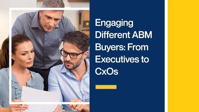 Featured Image: Engaging Different ABM Buyers: From Executives to CxOs