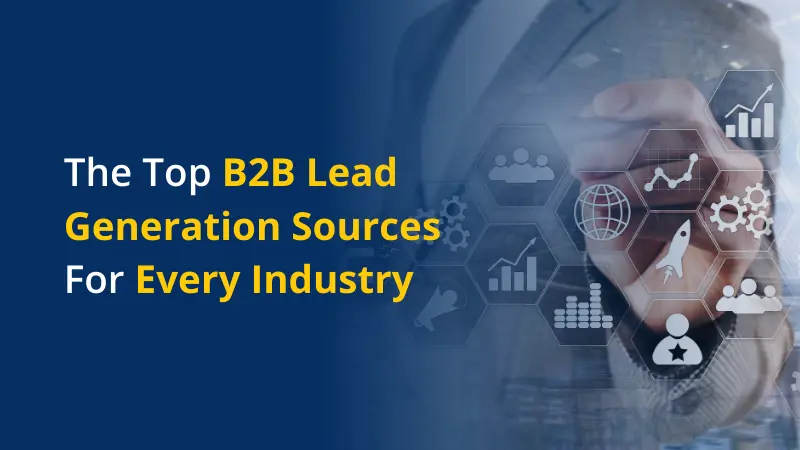 The Top B2B Lead Generation Sources For Every Industry