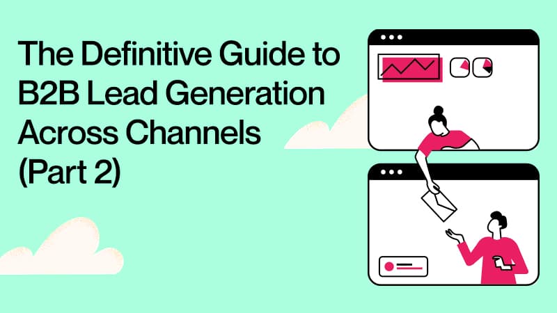 The-Definitive-Guide-to-B2B-Lead-Generation-Across-Channels-Part-2