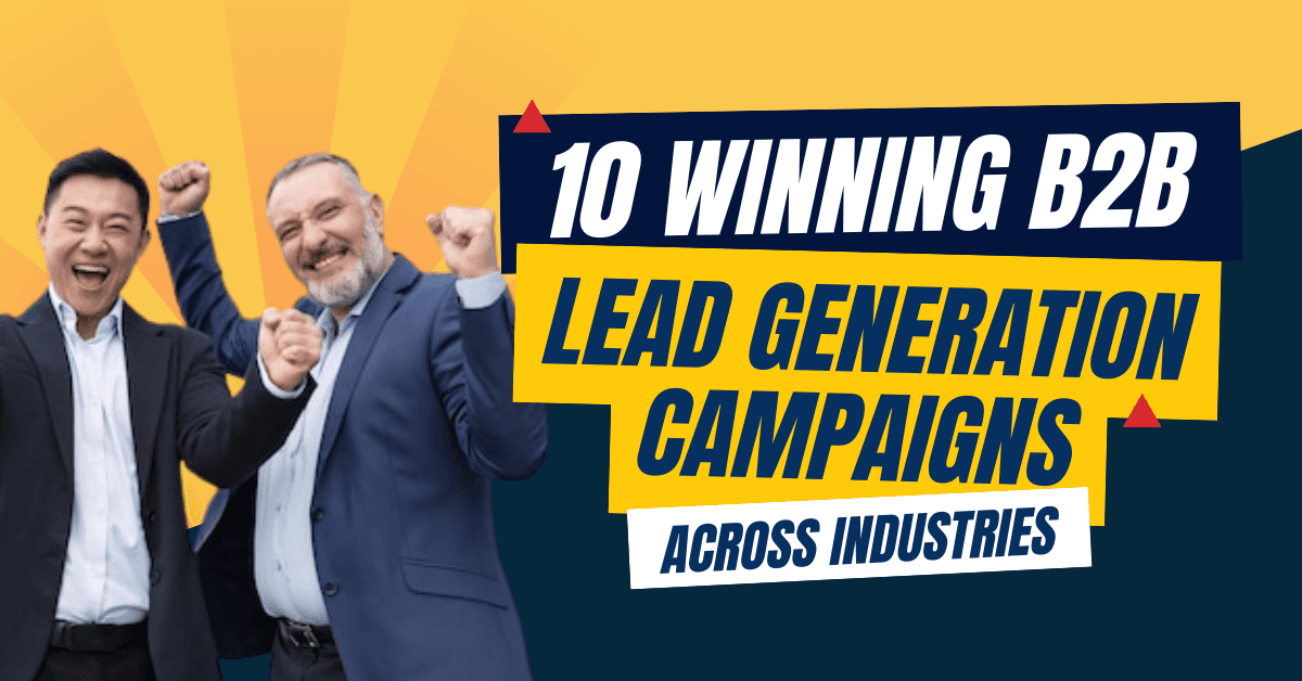 10 Winning B2B Lead Generation Campaigns Across Industries