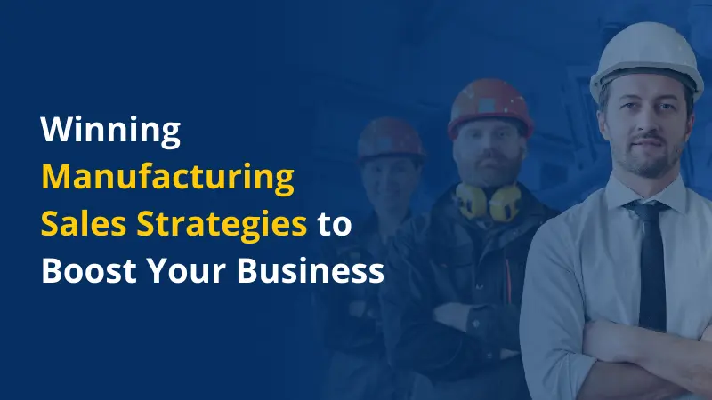 Winning Manufacturing Sales Strategies to Boost Your Business frtd