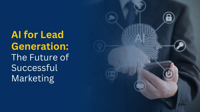 AI for Lead Generation The Future of Successful Marketing