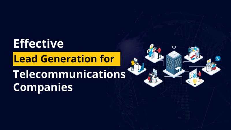 Effective Lead Generation for Telecommunications Companies
