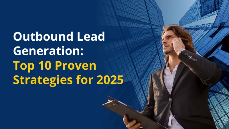 Outbound Lead Generation Top 10 Proven Strategies for 2025