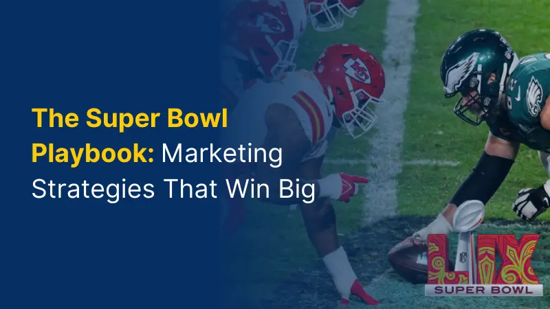 Super Bowl Playbook Marketing Strategies That Win Big