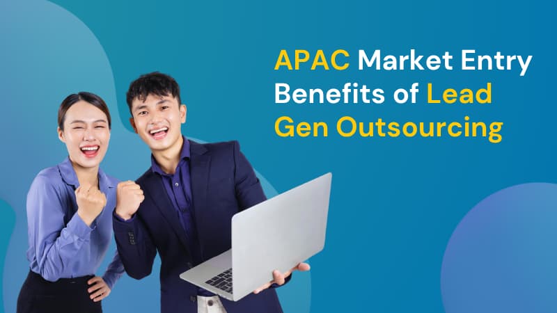 APAC Market Entry Benefits of Lead Gen Outsourcing ftrd