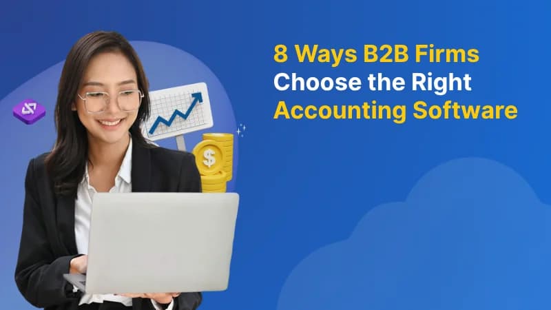 8 Ways B2B Firms Choose the Right Accounting Software - Featured Image