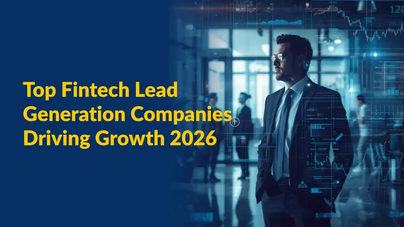 Top Fintech Lead Generation Companies Driving Growth 2026