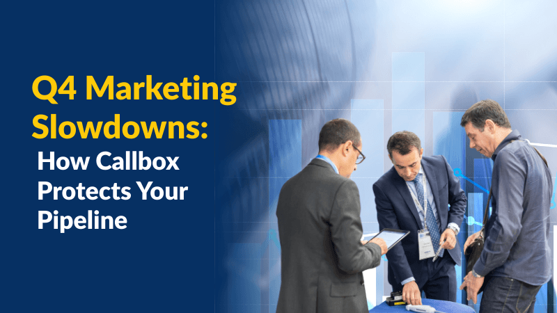 Q4 Marketing Slowdown How Callbox Protects Your Pipeline