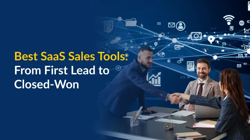 Best SaaS Sales Tools From First Lead to Closed-Won