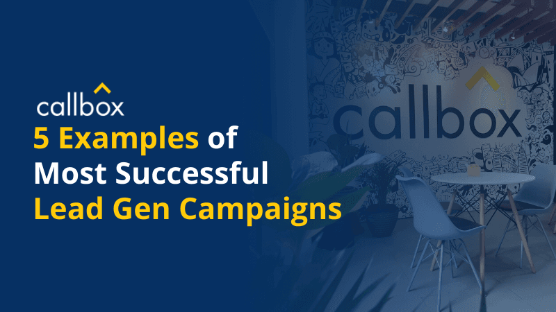Callbox 5 Examples of Most Successful Lead Gen Campaigns