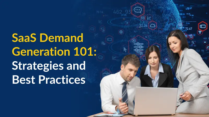SaaS Demand Generation 101 Strategies and Best Practices