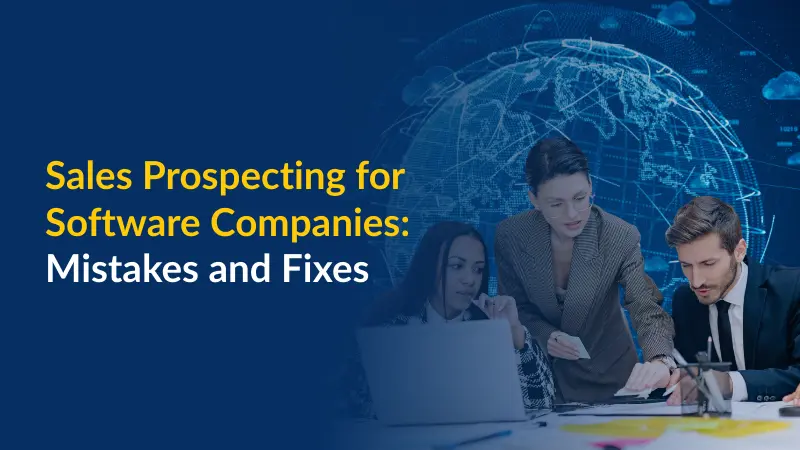 Sales Prospecting for Software Companies Mistakes and Fixes