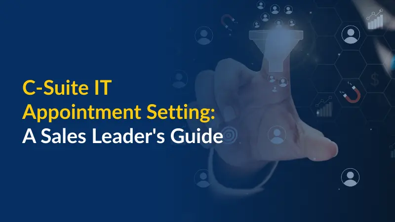 C-Suite IT Appointment Setting A Sales Leader's Guide