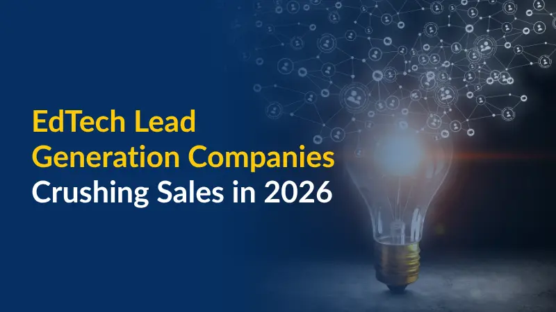 EdTech Lead Generation Companies Crushing Sales in 2026