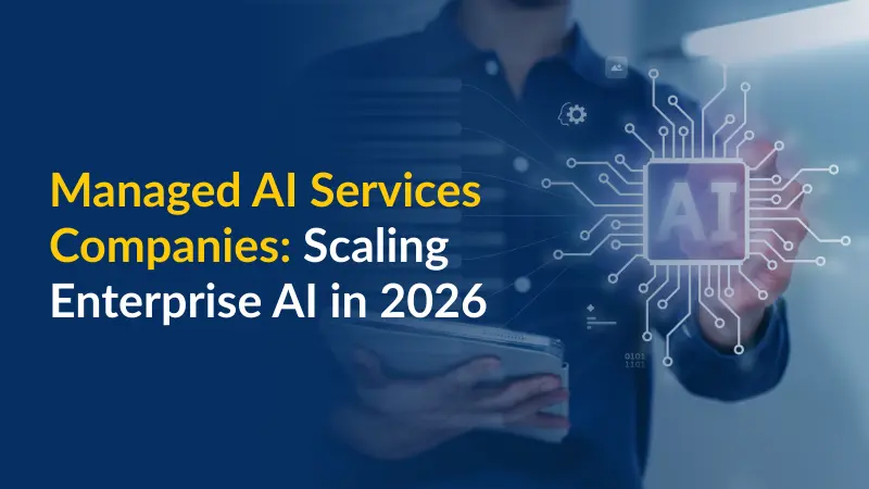 Managed AI Services Companies Scaling Enterprise AI in 2026