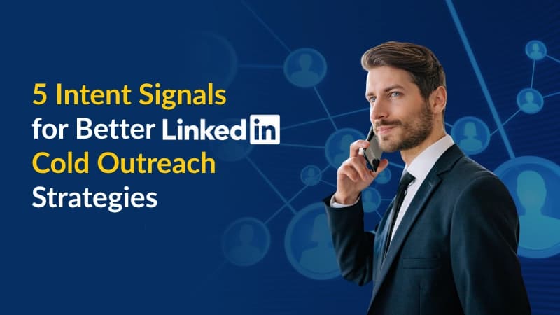 5 Intent Signals for Better LinkedIn Cold
