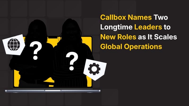 Callbox Leaders to New Roles as It Scales Global Operations