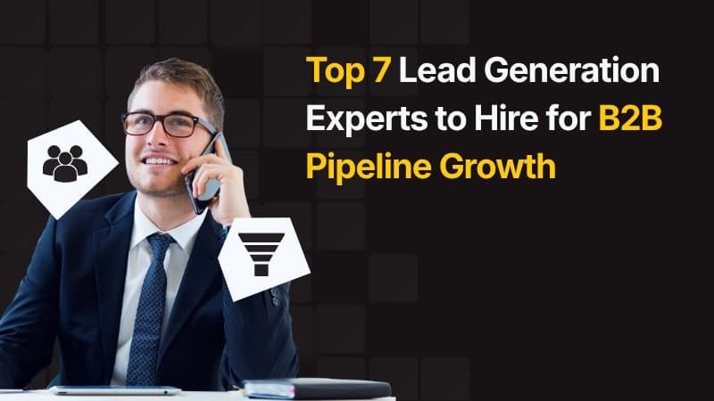Top 7 Lead Generation Experts to Hire for B2B Pipeline Growth