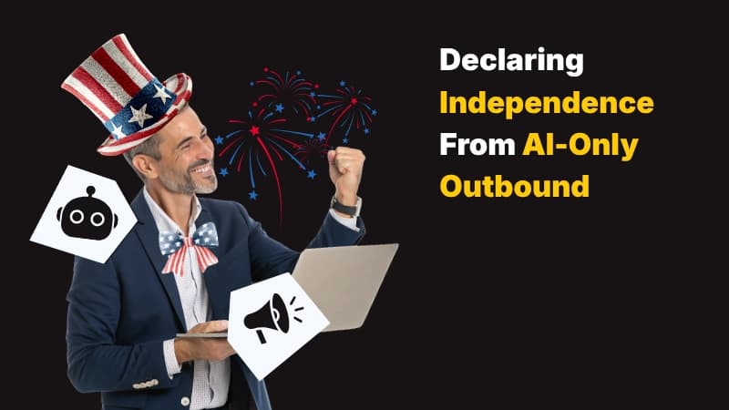 Declaring Independence From AI-Only Outbound