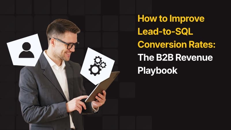 Improve Lead-to-SQL Conversion Rates