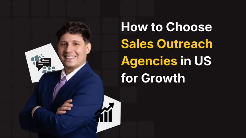 How to Choose Sales Outreach Agencies in US for Growth