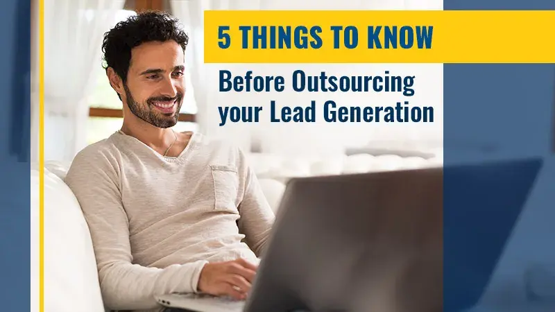 5 Things to Know Before Outsourcing your Lead Generation