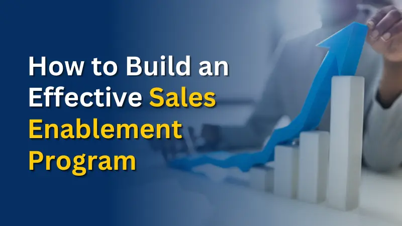 How to Build an Effective Sales Enablement Program