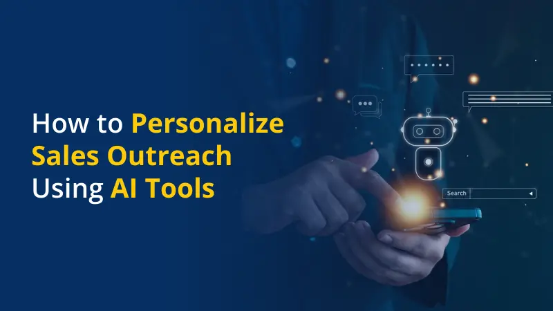 How to Personalize Sales Outreach Using AI Tools