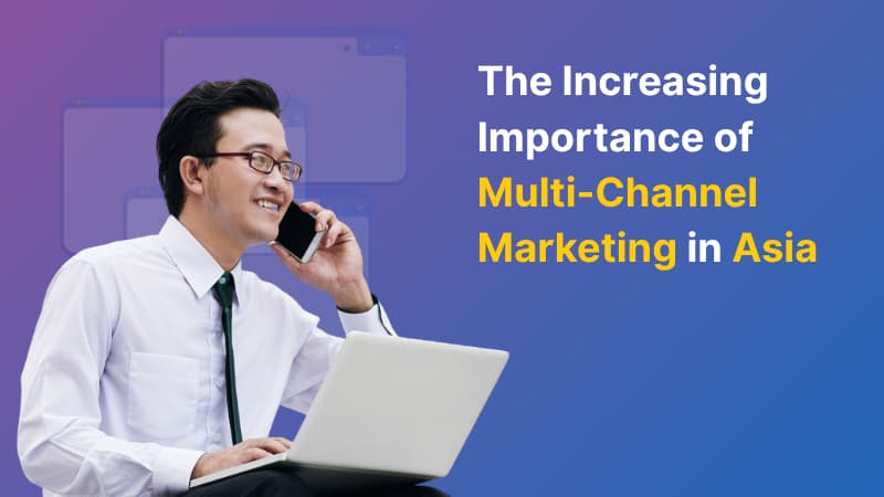The Increasing Importance of Multi-Channel Marketing in Asia