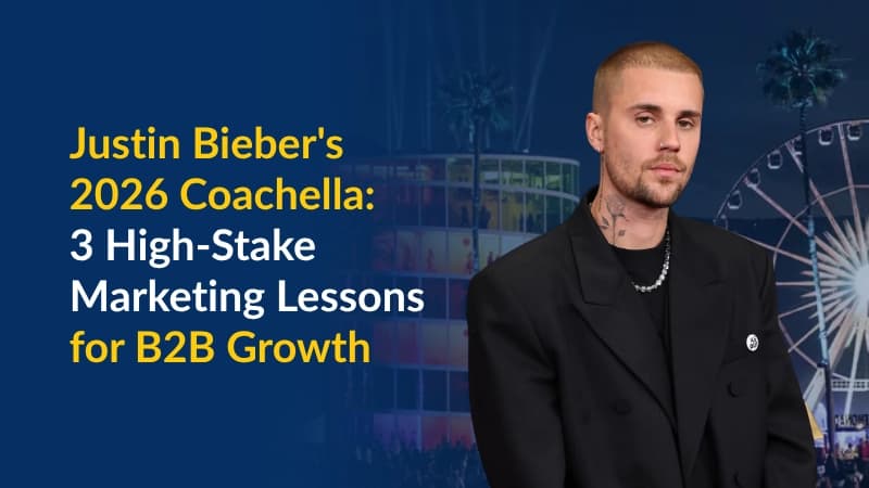 Justin Bieber's 2026 Coachella_ 3 High-Stake Marketing Lessons for B2B Growth