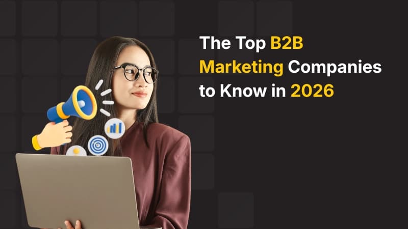 The Top B2B Marketing Companies to Know in 2026