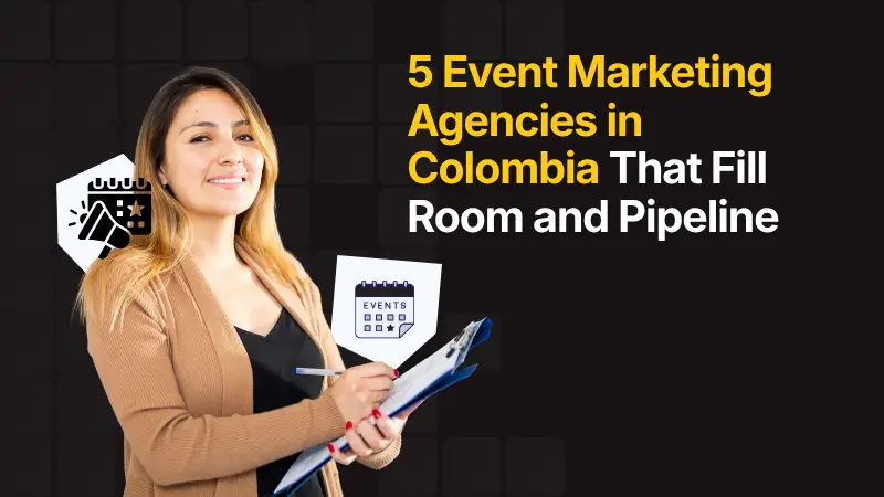5 Event Marketing Agencies in Colombia That Fill Room and Pipeline