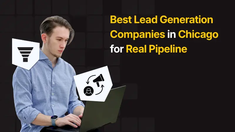 Best Lead Generation Companies in Chicago for Real Pipeline