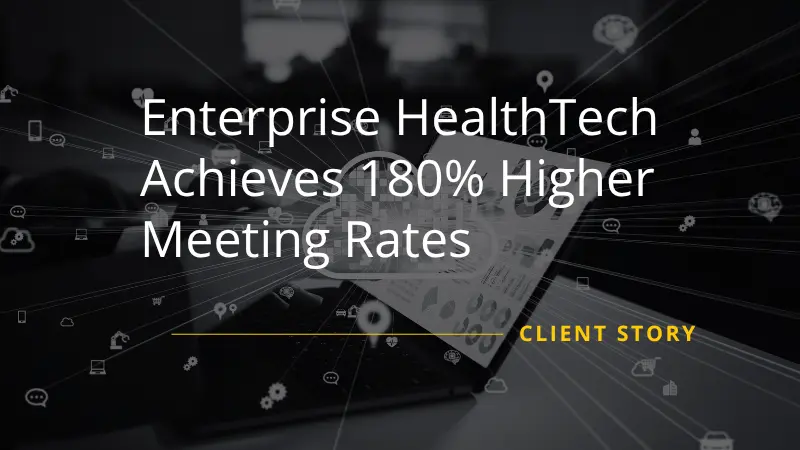 Enterprise HealthTech Achieves 180% Higher Meeting Rates