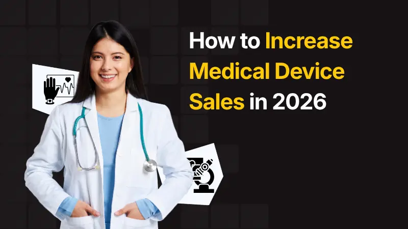 How to Increase Medical Device Sales in 2026