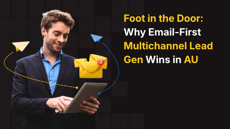 Why Email-First Multichannel Lead Gen Wins in AU