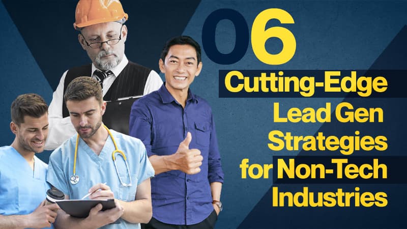 6-Cutting-Edge-Lead-Gen-Strategies-for-Non-Tech-Industries