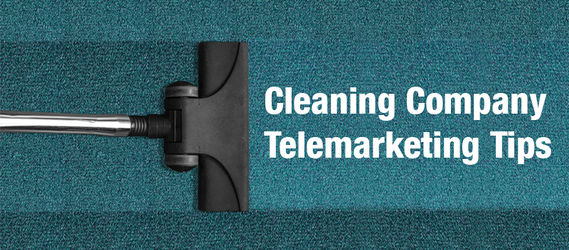 Cleaning Company Telemarketing Tips