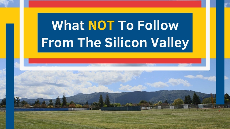 What-NOT-To-Follow-From-The-Silicon-Valley