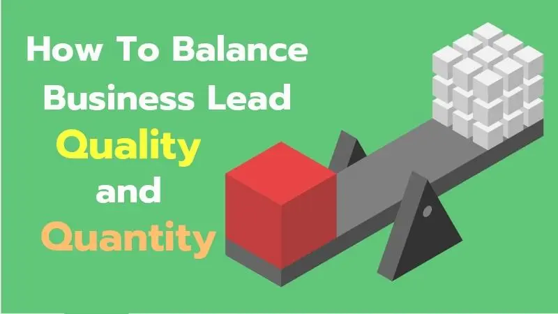 How To Balance Business Lead Quality And Quantity